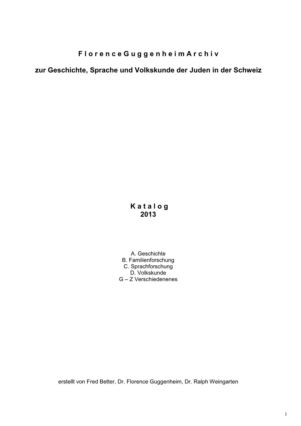 F L O R E N C E G U G G E N H E I M a R C H I V Zur Geschichte, Sprache Und Volkskunde Der Juden in Der Schweiz