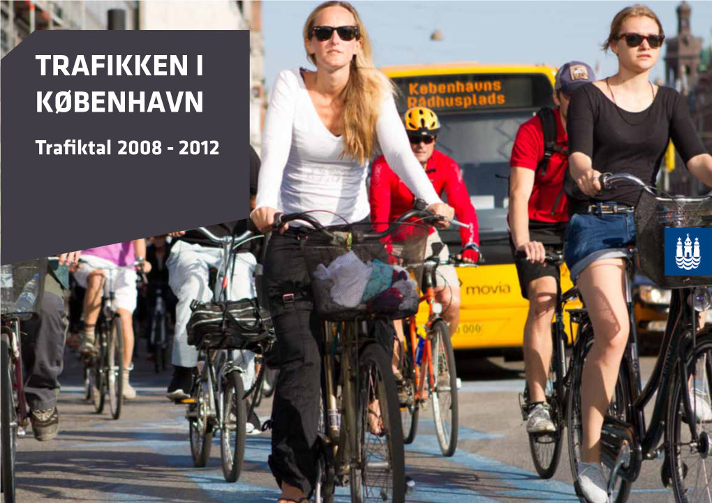 TRAFIKKEN I KØBENHAVN Trafiktal 2008 - 2012 2 INDHOLD