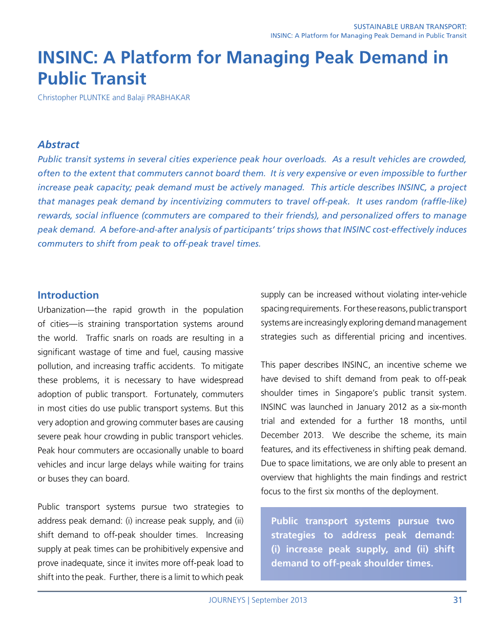 INSINC: a Platform for Managing Peak Demand in Public Transit INSINC: a Platform for Managing Peak Demand in Public Transit Christopher PLUNTKE and Balaji PRABHAKAR