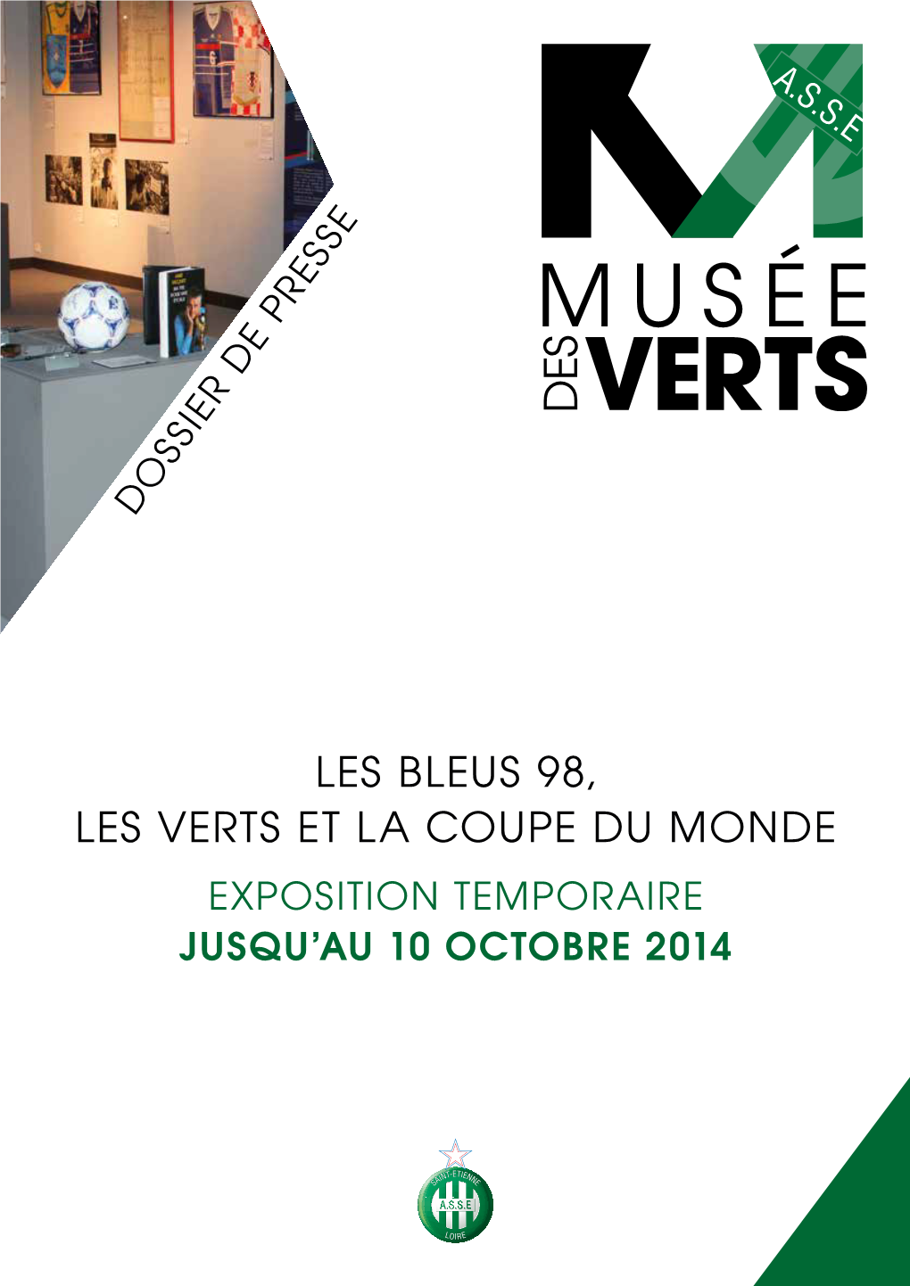 LES BLEUS 98, LES VERTS ET LA COUPE DU MONDE EXPOSITION TEMPORAIRE JUSQU’AU 10 OCTOBRE 2014 Sommaire