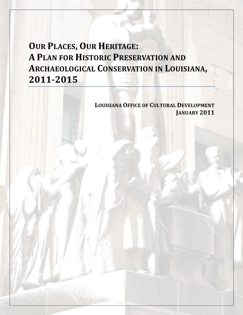 Our Places, Our Heritage: a Plan for Historic Preservation and Archaeological Conservation in Louisiana, 2011-2015