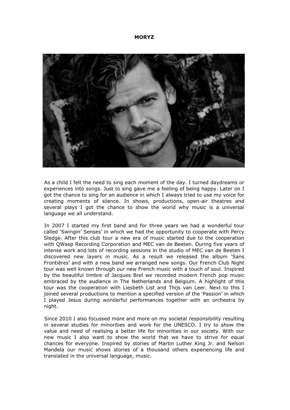 MORYZ As a Child I Felt the Need to Sing Each Moment of the Day. I Turned Daydreams Or Experiences Into Songs. Just to Sing Gave