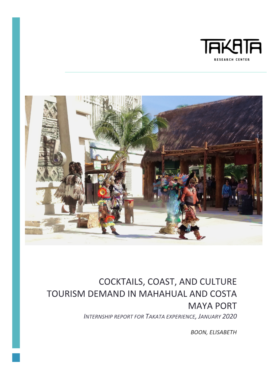 Cocktails, Coast, and Culture Tourism Demand in Mahahual and Costa Maya Port Internship Report for Takata Experience, January 2020