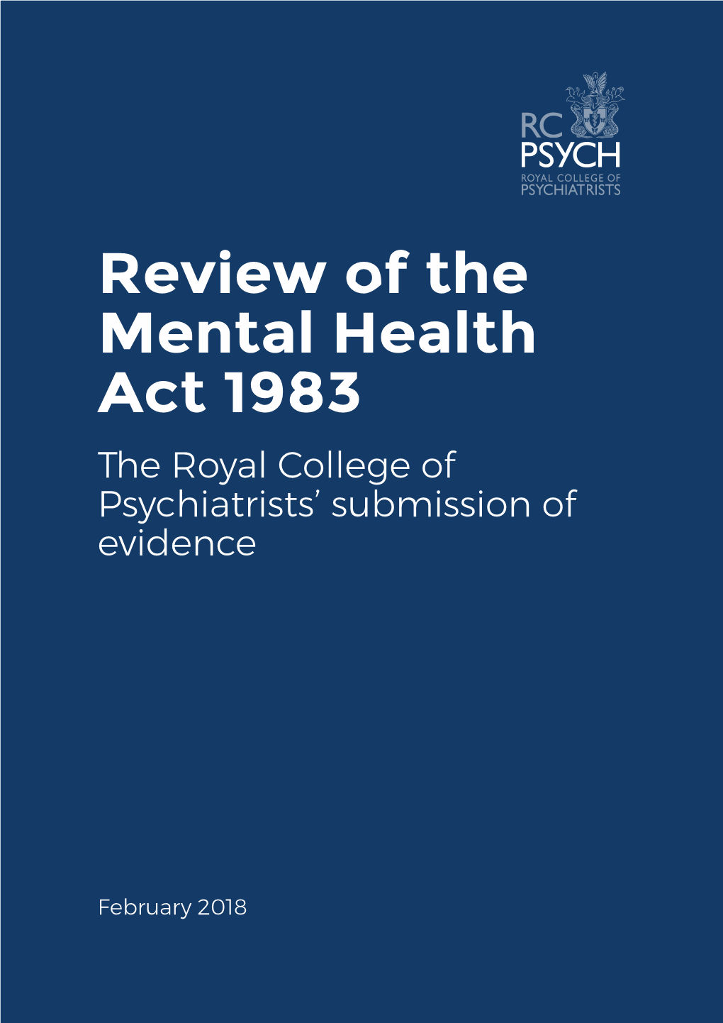 Review of the Mental Health Act 1983 the Royal College of Psychiatrists’ Submission of Evidence