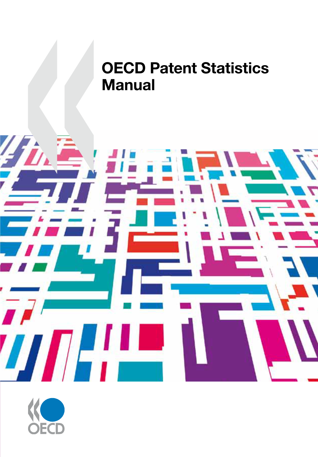 OECD Patent Statistics Manual Patent Data Are an Outstanding Resource for the Study of Technical Change