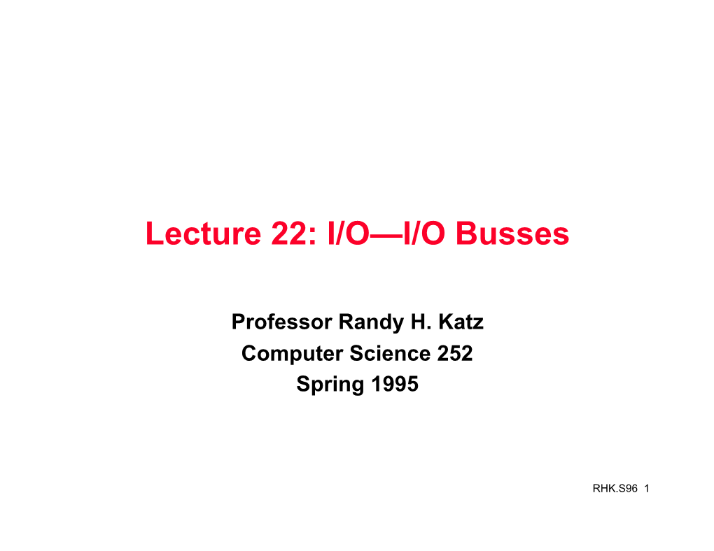 Lecture 22: I/O—I/O Busses