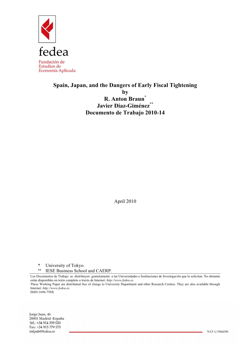 Spain, Japan, and the Dangers of Early Fiscal Tightening by R. Anton Braun* Javier Díaz-Giménez** Documento De Trabajo 2010-14