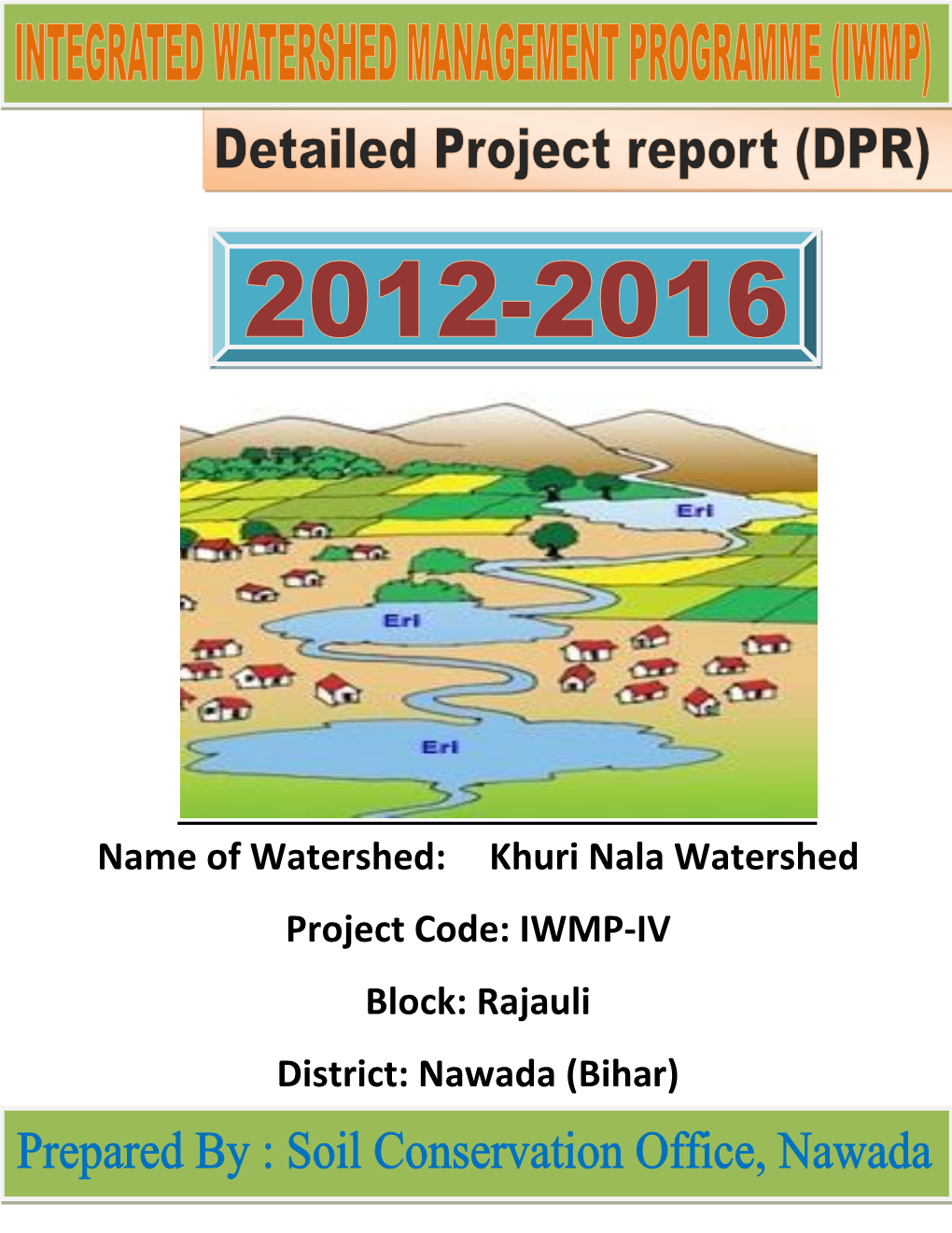 Name of Watershed: Khuri Nala Watershed Project Code: IWMP-IV Block: Rajauli District: Nawada (Bihar)