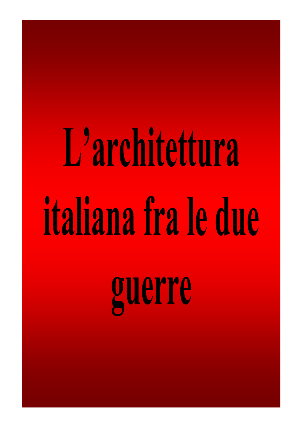 09 L'architettura Italiana Tra Le Due Guerre