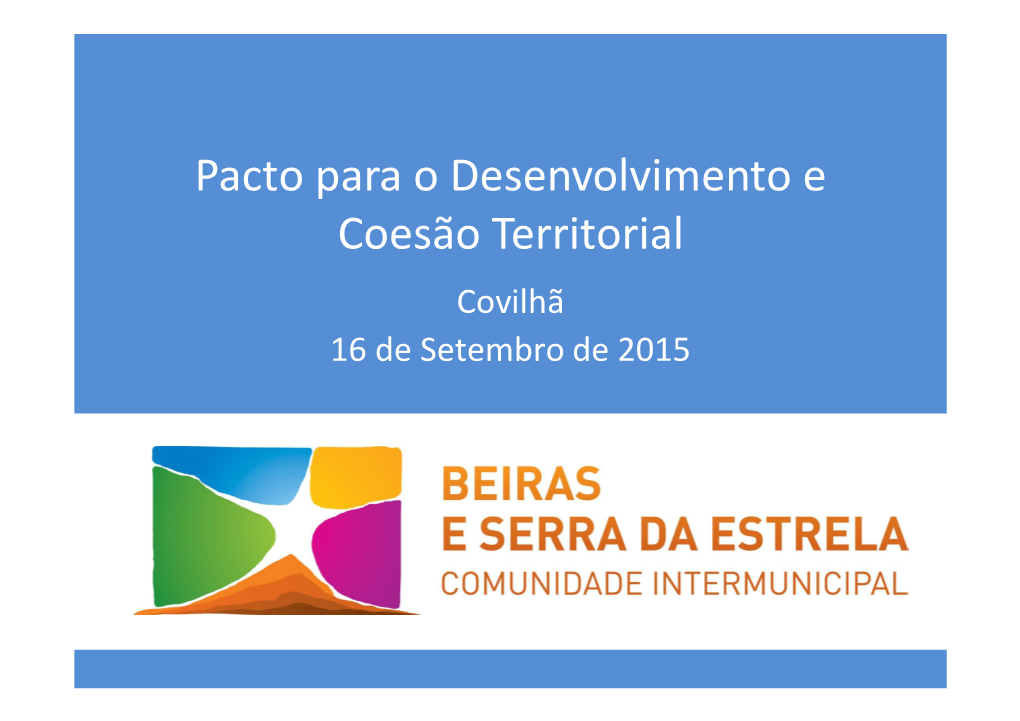 Pacto Para O Desenvolvimento E Coesão Territorial Covilhã 16 De Setembro De 2015 Agenda