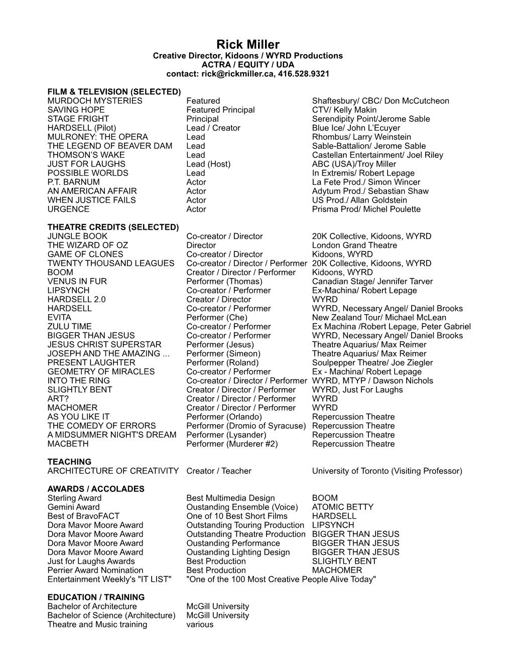 Rick Miller Creative Director, Kidoons / WYRD Productions ACTRA / EQUITY / UDA Contact: Rick@Rickmiller.Ca, 416.528.9321