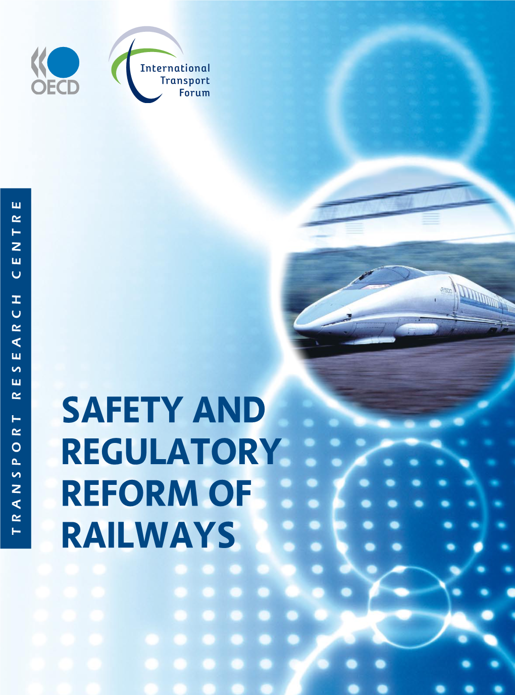 Safety and Regulatory Reform of Railways – Itf/Oecd 2010