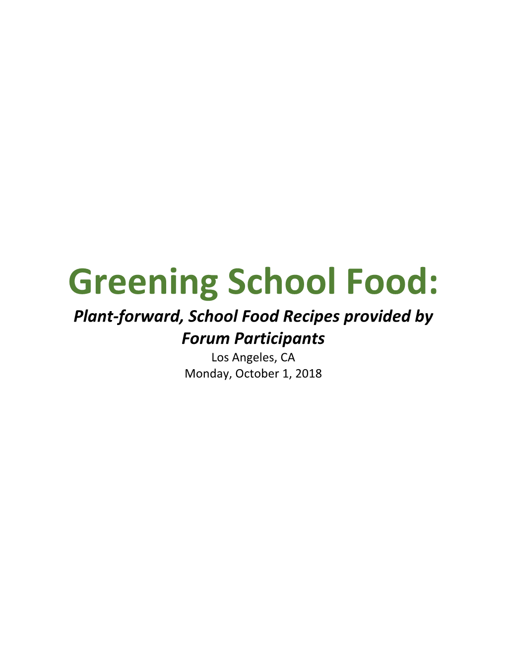 Greening School Food: Plant-Forward, School Food Recipes Provided by Forum Participants Los Angeles, CA Monday, October 1, 2018