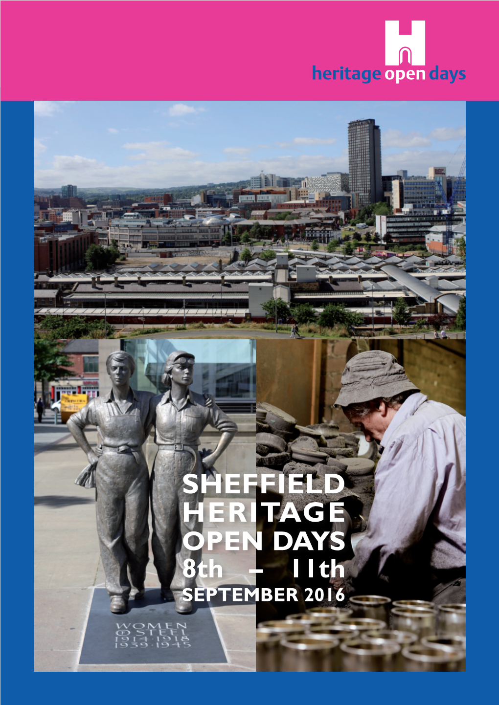SHEFFIELD HERITAGE OPEN DAYS 8Th – 11Th SEPTEMBER 2016 Welcome to Sheffield Heritage Open Days Sept 8–11 2016