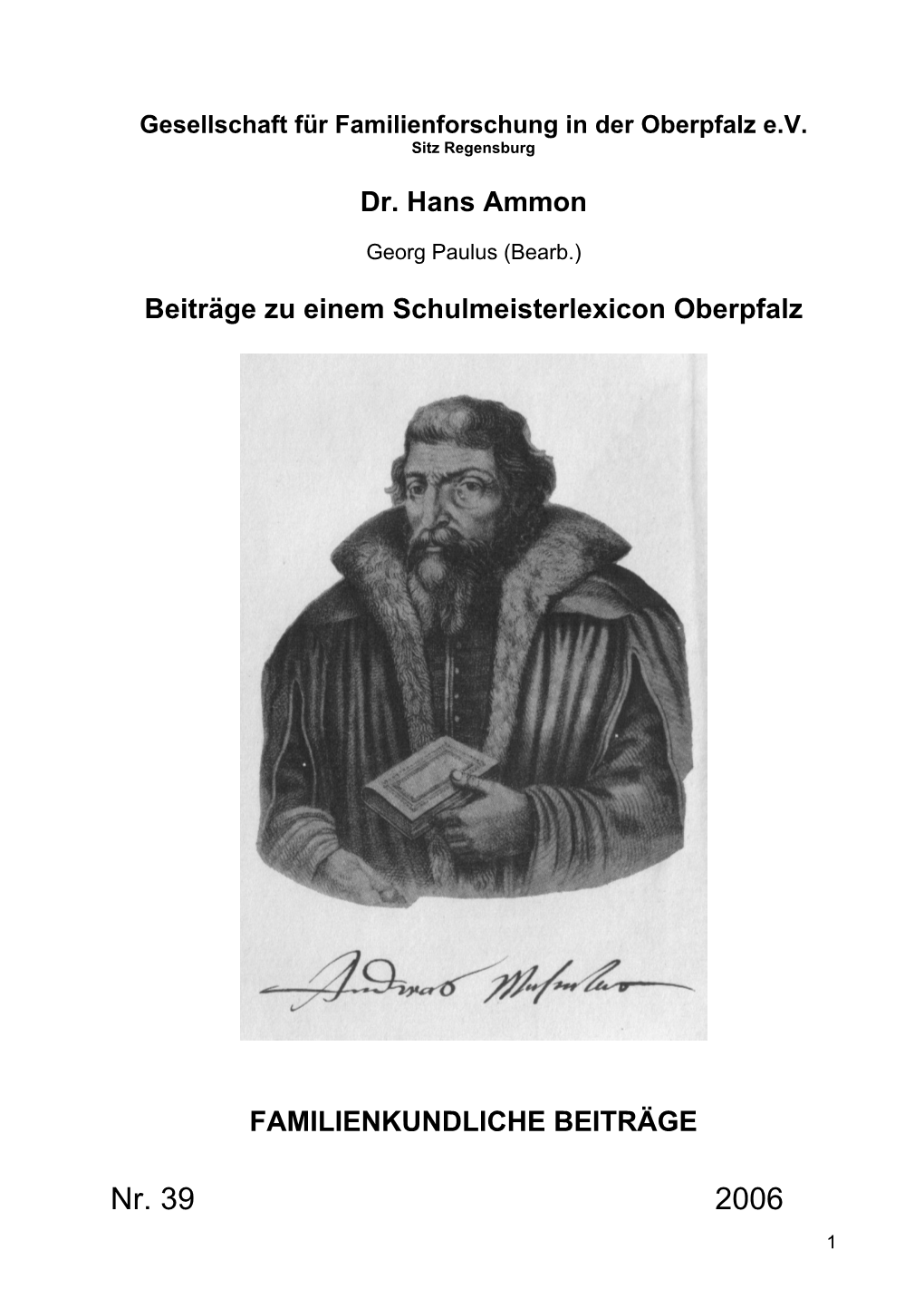 Nr. 39 2006 1 Abbildungen 1) (Titelseite): Porträt Des Andreas Musculus (1514 - 1581), 1537 Schulmeister in Amberg; 2) (Rückseite): Dr