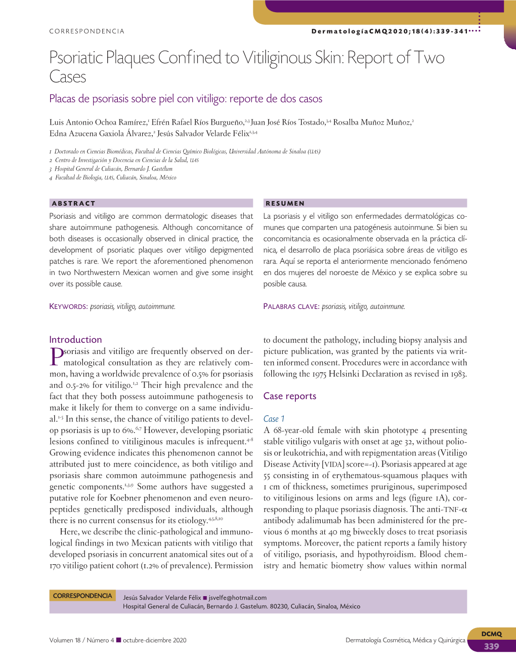 Psoriatic Plaques Confined to Vitiliginous Skin: Report of Two Cases Placas De Psoriasis Sobre Piel Con Vitiligo: Reporte De Dos Casos