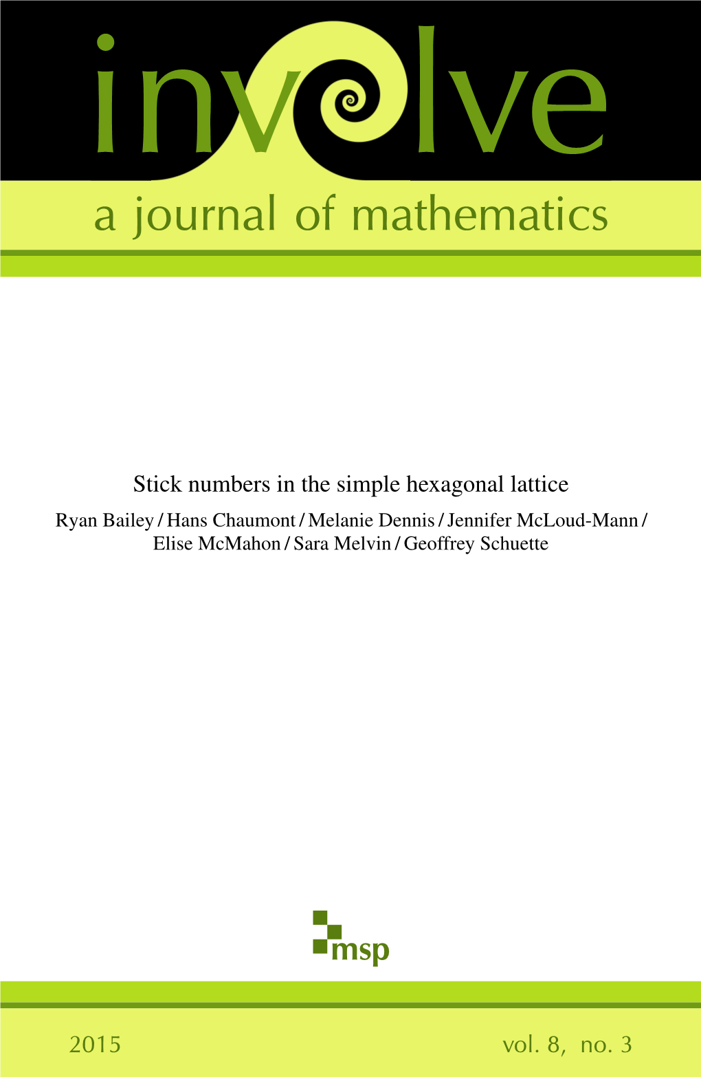 Stick Numbers in the Simple Hexagonal Lattice Ryan Bailey / Hans Chaumont / Melanie Dennis / Jennifer Mcloud-Mann / Elise Mcmahon / Sara Melvin / Geoffrey Schuette