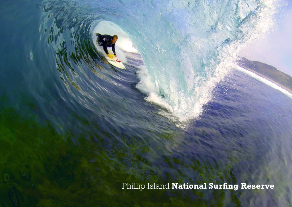 Phillip Island National Surfing Reserve a Message from the Minister Victoria Is Blessed with a Magnificent Coastline and a Superb Natural Environment