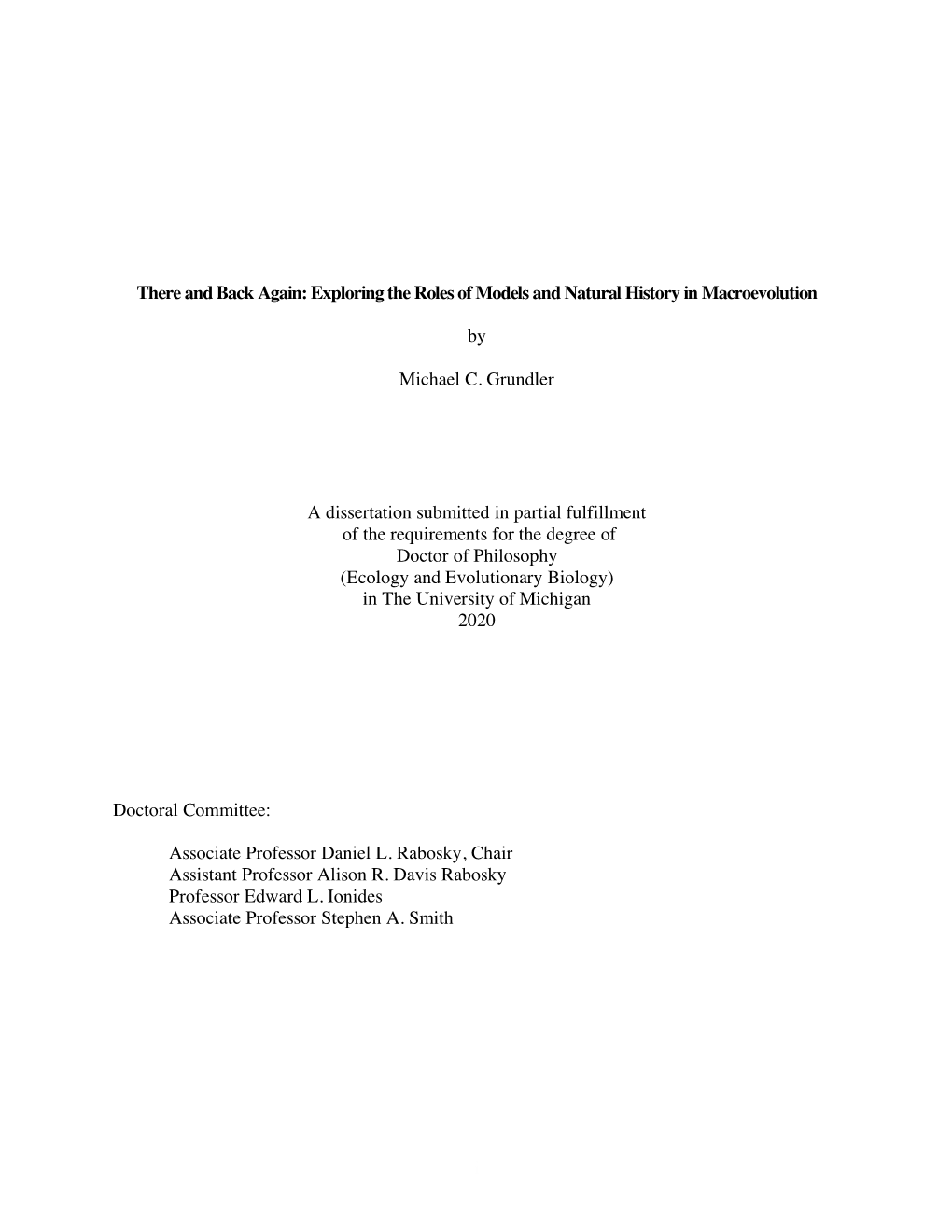 I There and Back Again: Exploring the Roles of Models and Natural History in Macroevolution by Michael C. Grundler a Dissertatio