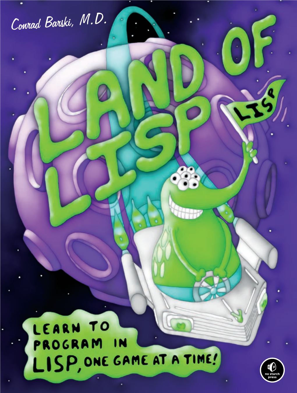 Land of Lisp Learn to Program in Lisp, One Gam