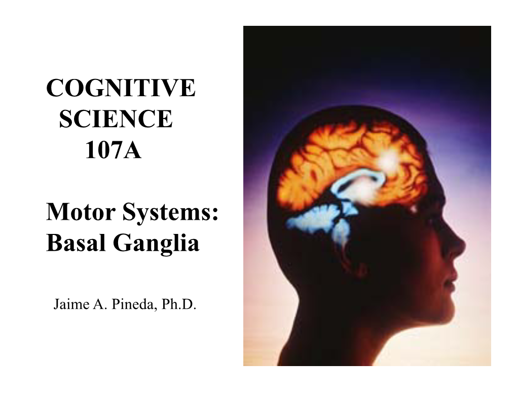 COGNITIVE SCIENCE 107A Motor Systems: Basal Ganglia