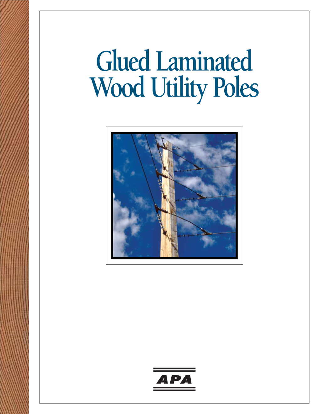 Glued Laminated Wood Utility Poles Glulam Is a Bright Idea for the Utility Industry
