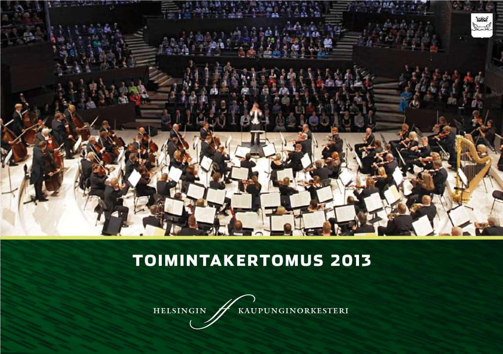 Toimintakertomus 2013 Helsingin Kaupunginorkesteri Toimintakertomus 2013