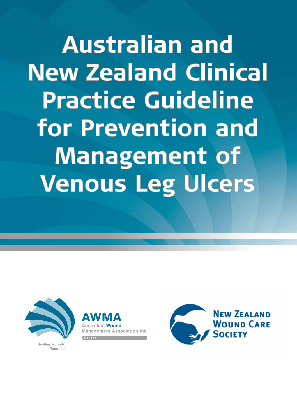 Australian and New Zealand Clinical Practice Guideline for Prevention and Management of Venous Leg Ulcers October 2011 Printed Publication