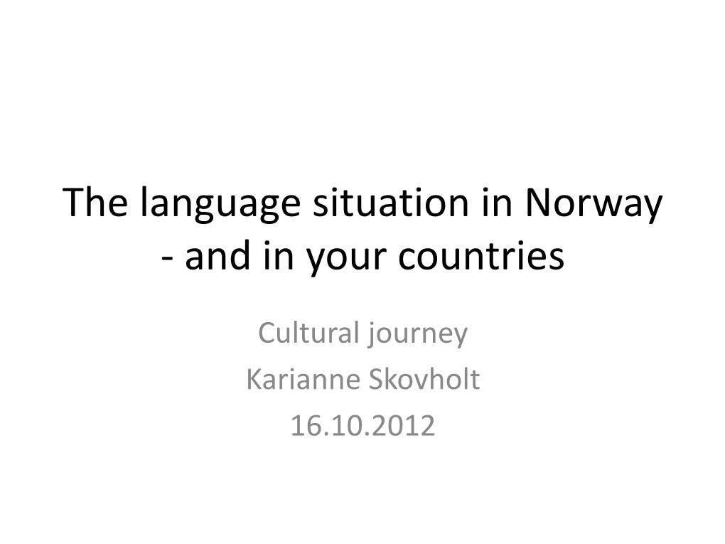 The Language Situation in Norway - and in Your Countries