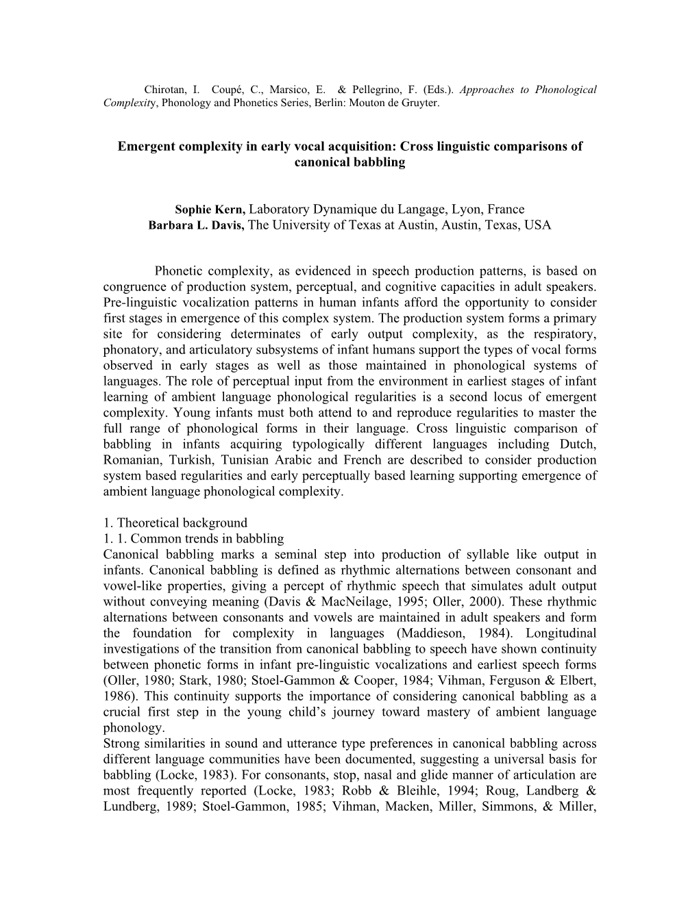 Emergent Complexity in Early Vocal Acquisition: Cross Linguistic Comparisons of Canonical Babbling Sophie Kern, Laboratory Dynam