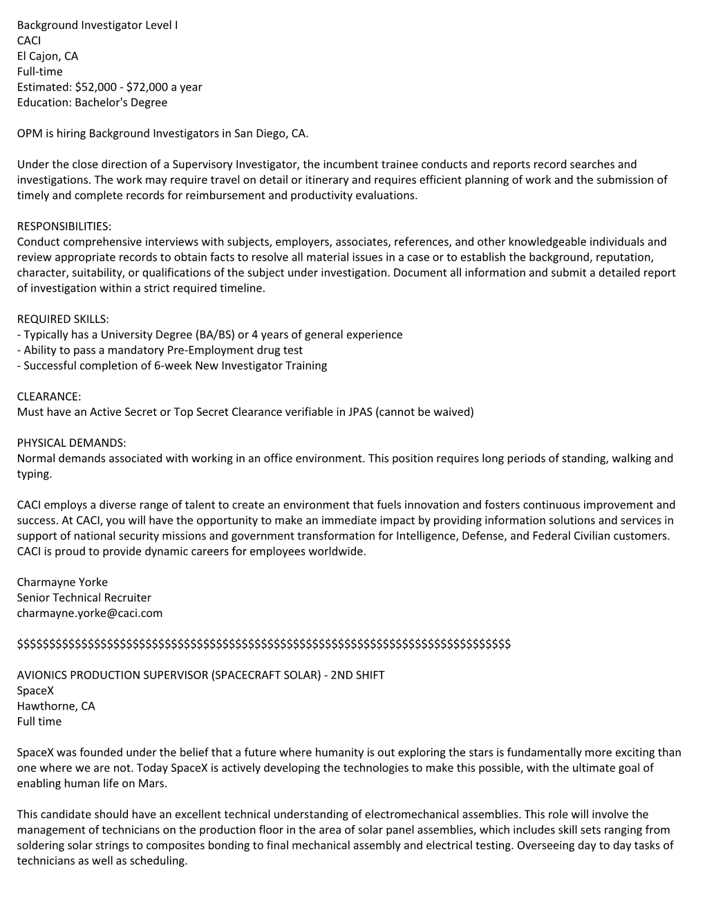 Background Investigator Level I CACI El Cajon, CA Full-Time Estimated: $52,000 - $72,000 a Year Education: Bachelor's Degree