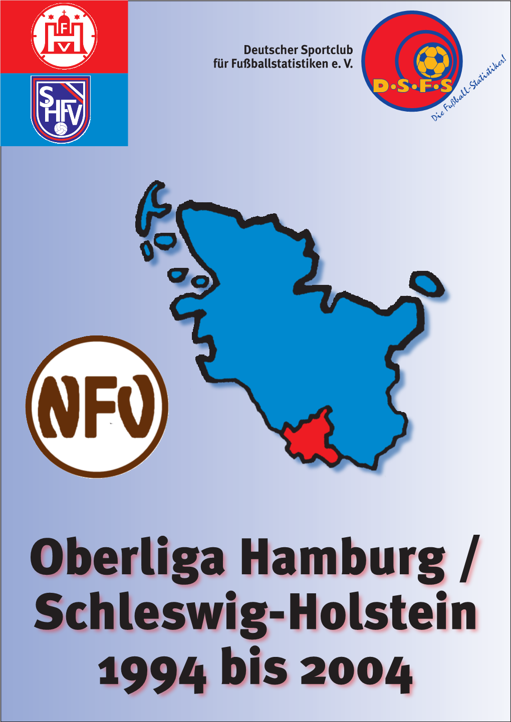 Oberliga Hamburg / Schleswig-Holstein 1994 Bis 2004 DSFS Liga -Chronik Oberliga Hamburg/Schleswig -Holstein C20 4-1