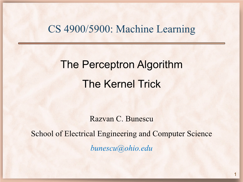 The Perceptron Algorithm the Kernel Trick CS 4900/5900: Machine