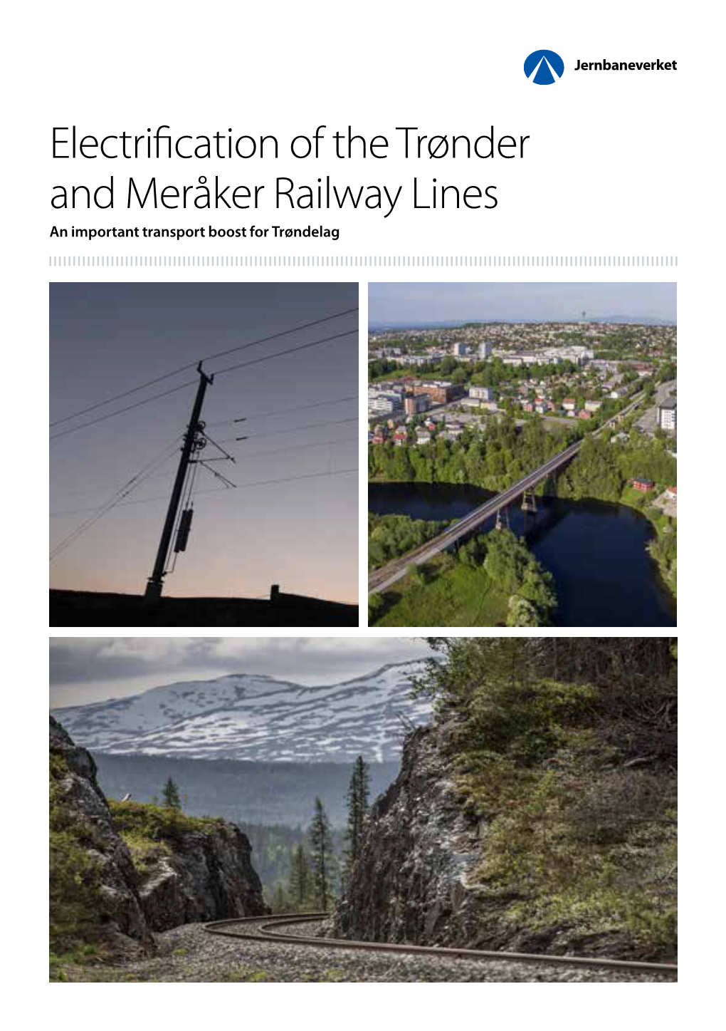 Electrification of the Trønder and Meråker Railway Lines an Important Transport Boost for Trøndelag Stretches of Track Steinkjer to Be Electriﬁed