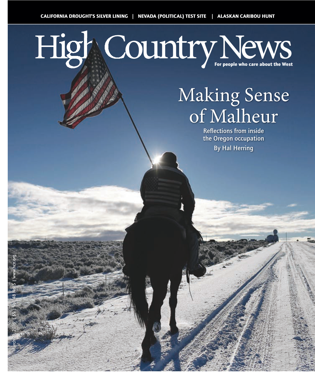 Making Sense of Malheur Reﬂections from Inside the Oregon Occupation by Hal Herring March 21, 2016 | $5 | Vol