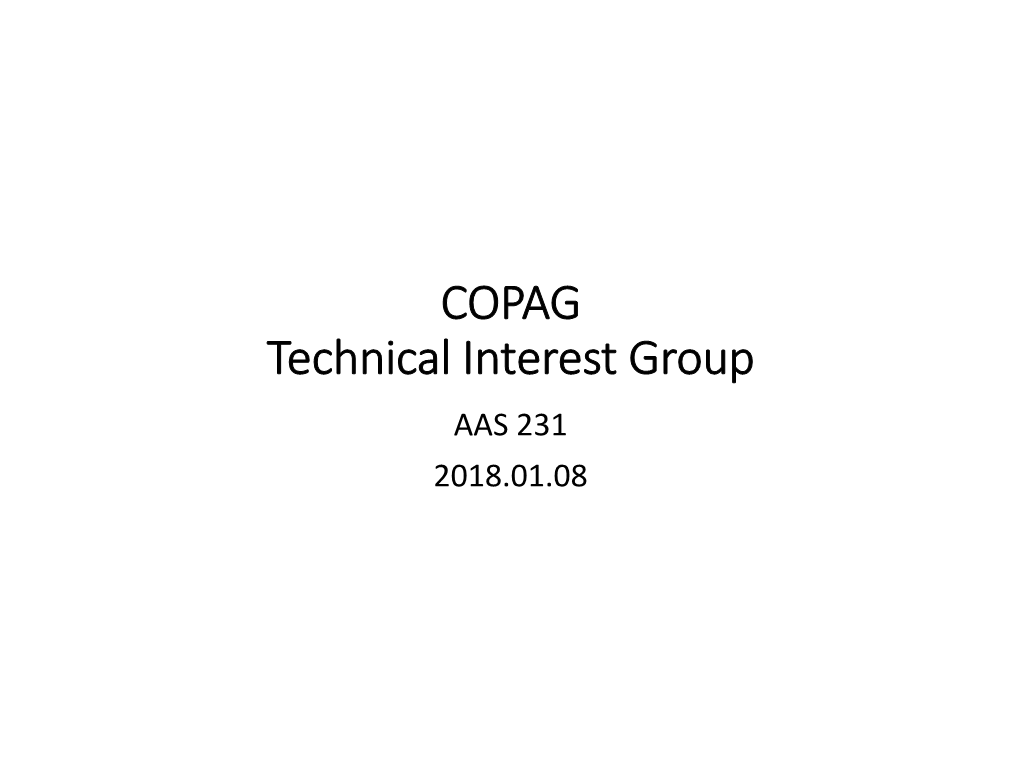 COPAG Technical Interest Group AAS 231 2018.01.08 Agenda