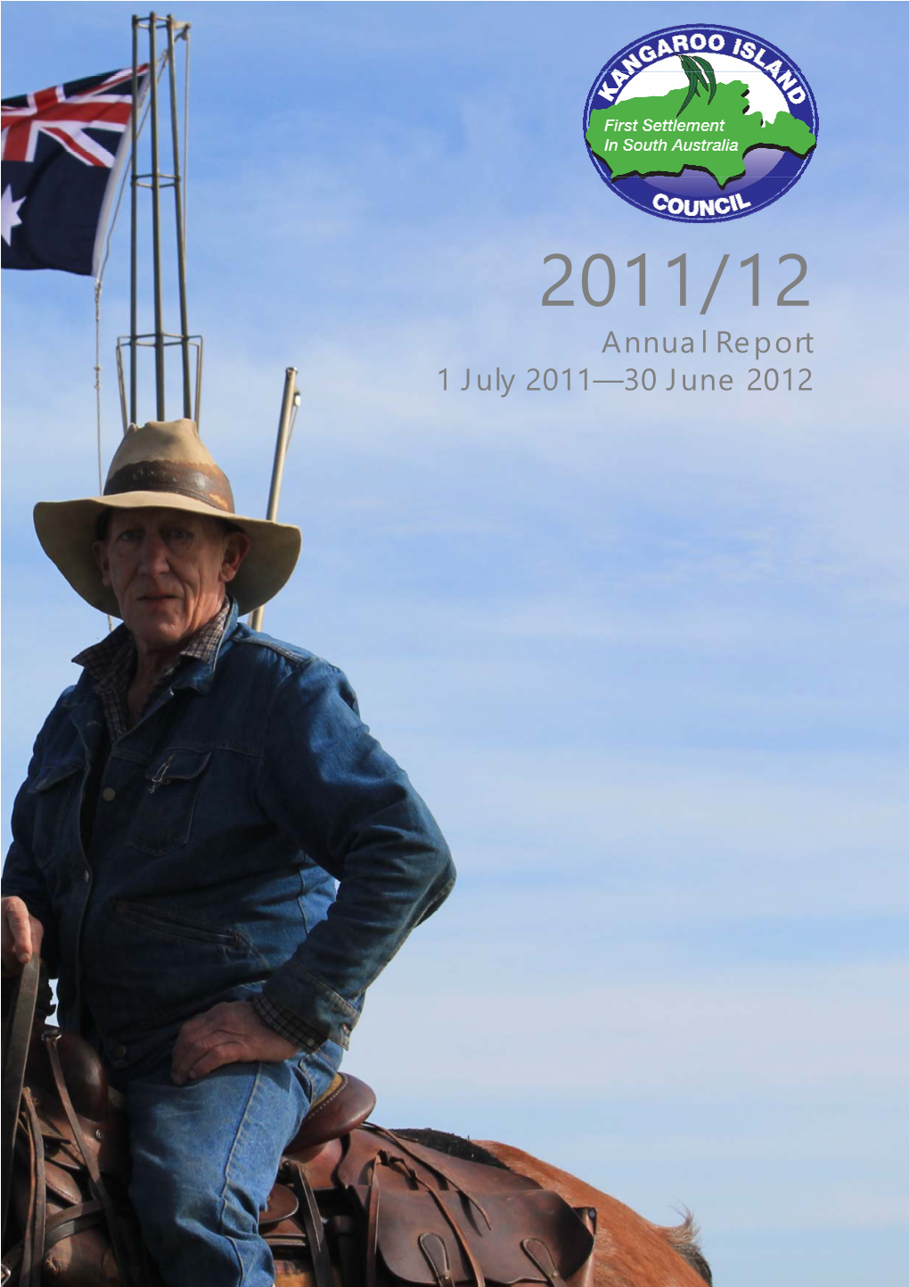 Annual Report 1 July 2011—30 June 2012 Kangaroo Island Council - Annual Report 2011-12