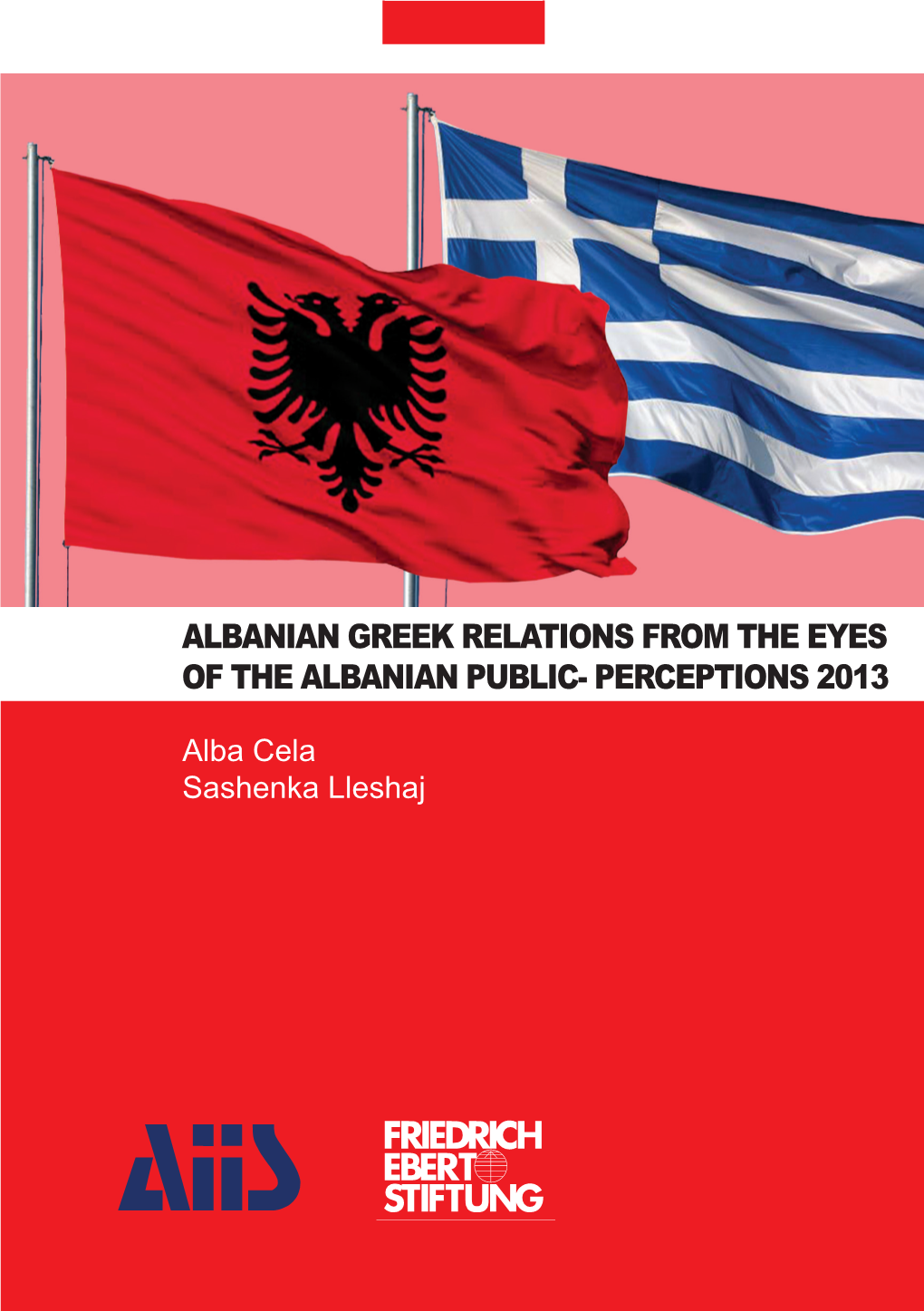 Albanian Greek Relations from the Eyes of the Albanian Public – Perceptions 2013”