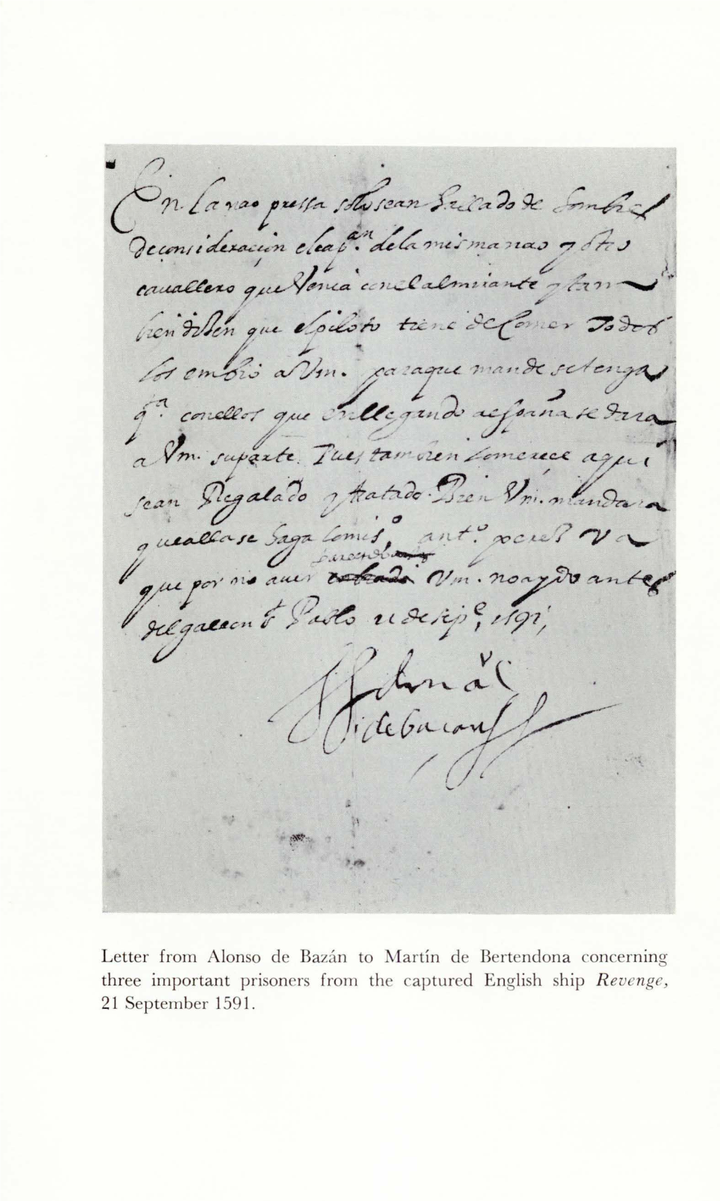 Letter from Alonso De Bazan to Martin De Bertendona Concerning Three Important Prisoners from the Captured English Ship R Evenge, 21 September 1591