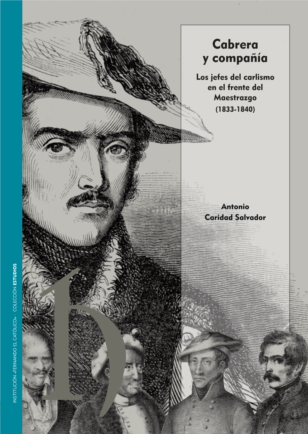 Cabrera Y Compañía. Los Jefes Del Carlismo En El Frente Del Maestrazgo (1833-1840)