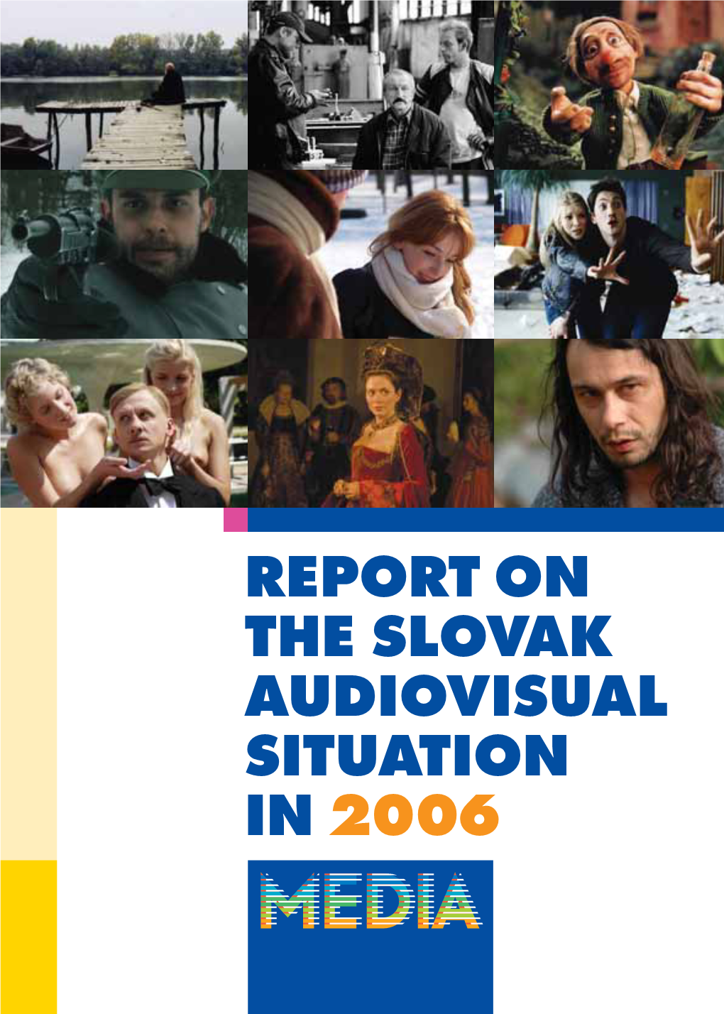 Report on the Slovak Audiovisual Situation in 2006 Report on the Slovak Audiovisual Situation in 2006