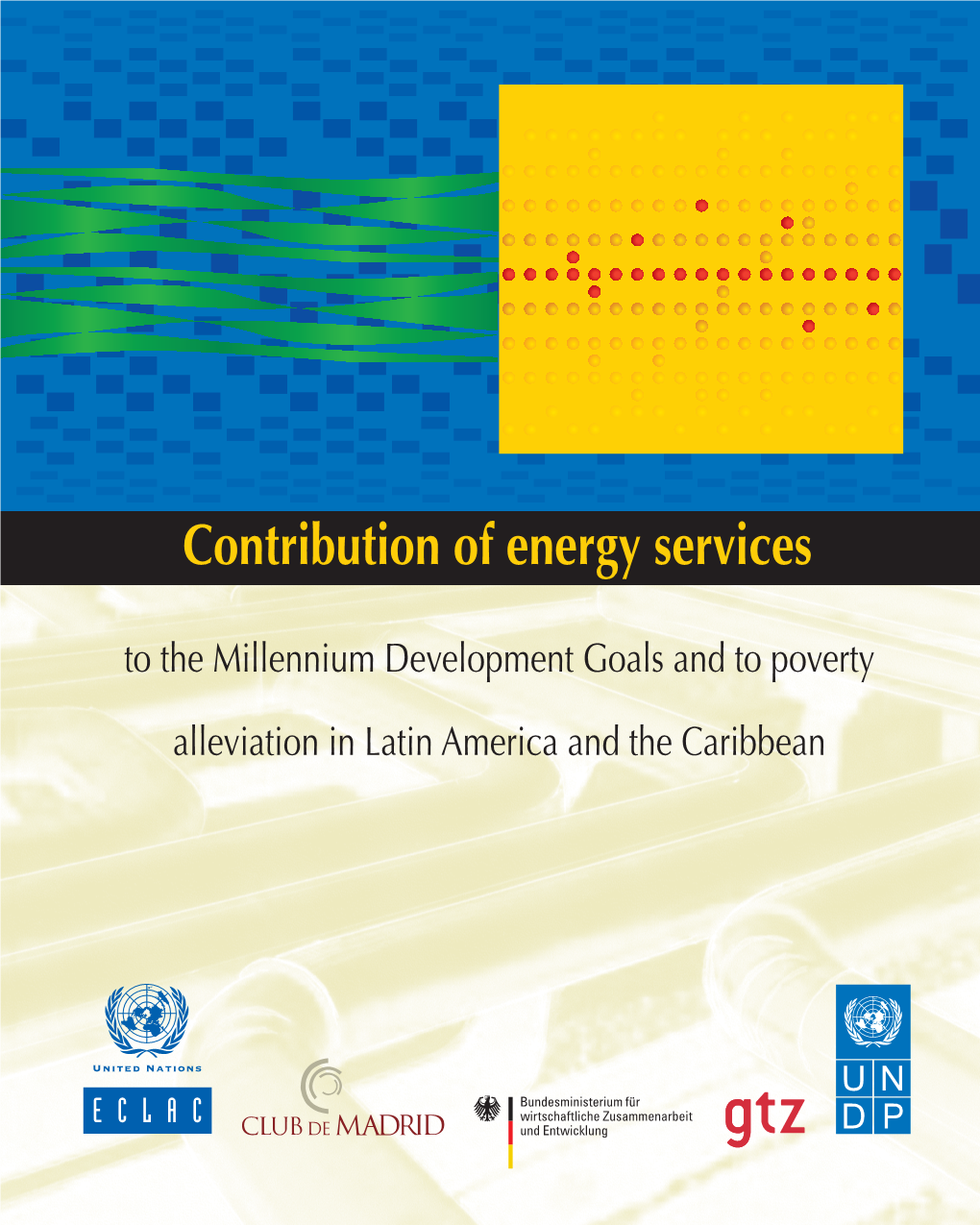 Contribution of Energy Services to the Millennium Development Goals and to Poverty