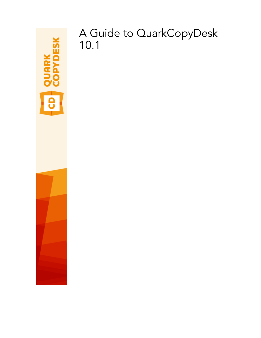 A Guide to Quarkcopydesk 10.1 CONTENTS