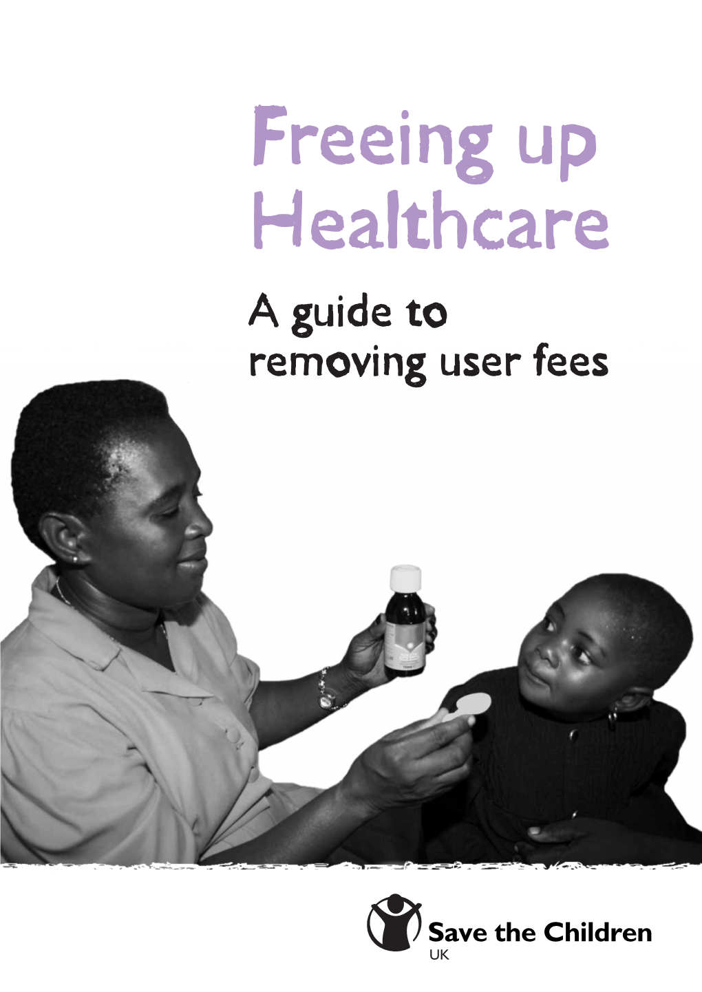 A Guide to Removing User Fees Freeing up Healthcare a Guide to Removing User Fees Freeing up Healthcare