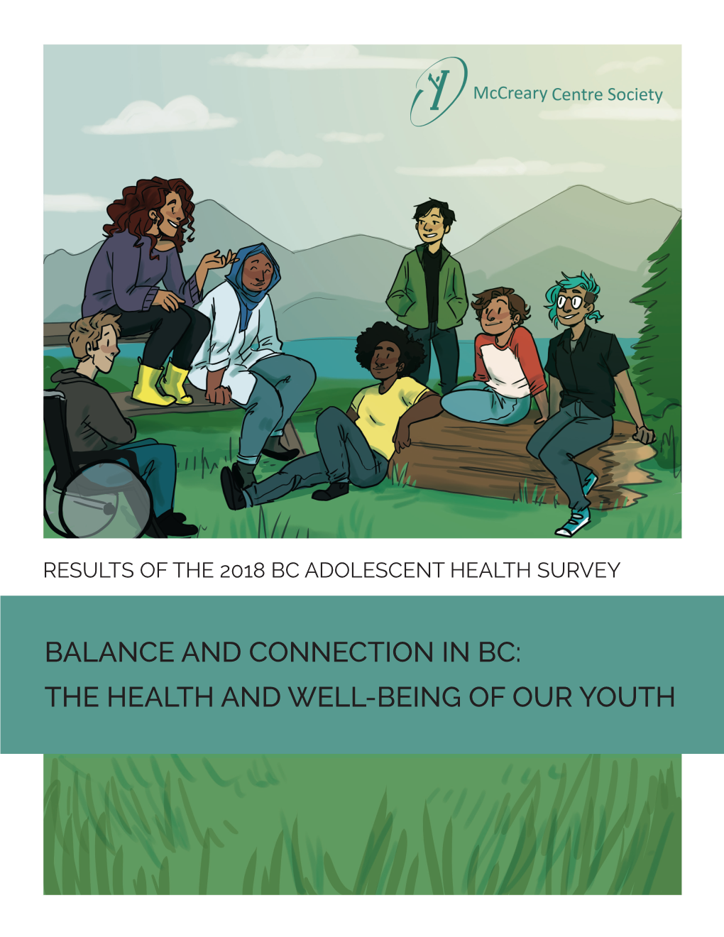 BALANCE and CONNECTION in BC: the HEALTH and WELL-BEING of OUR YOUTH Copyright: Mccreary Centre Society, 2019 Cover Design by Alex Van Der Marel