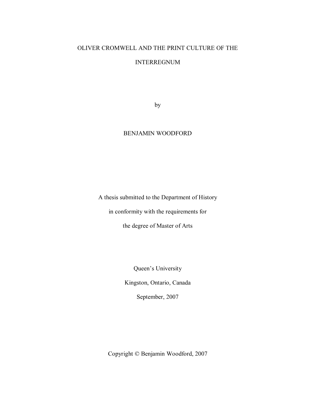 OLIVER CROMWELL and the PRINT CULTURE of the INTERREGNUM by BENJAMIN WOODFORD a Thesis Submitted to the Department of History I