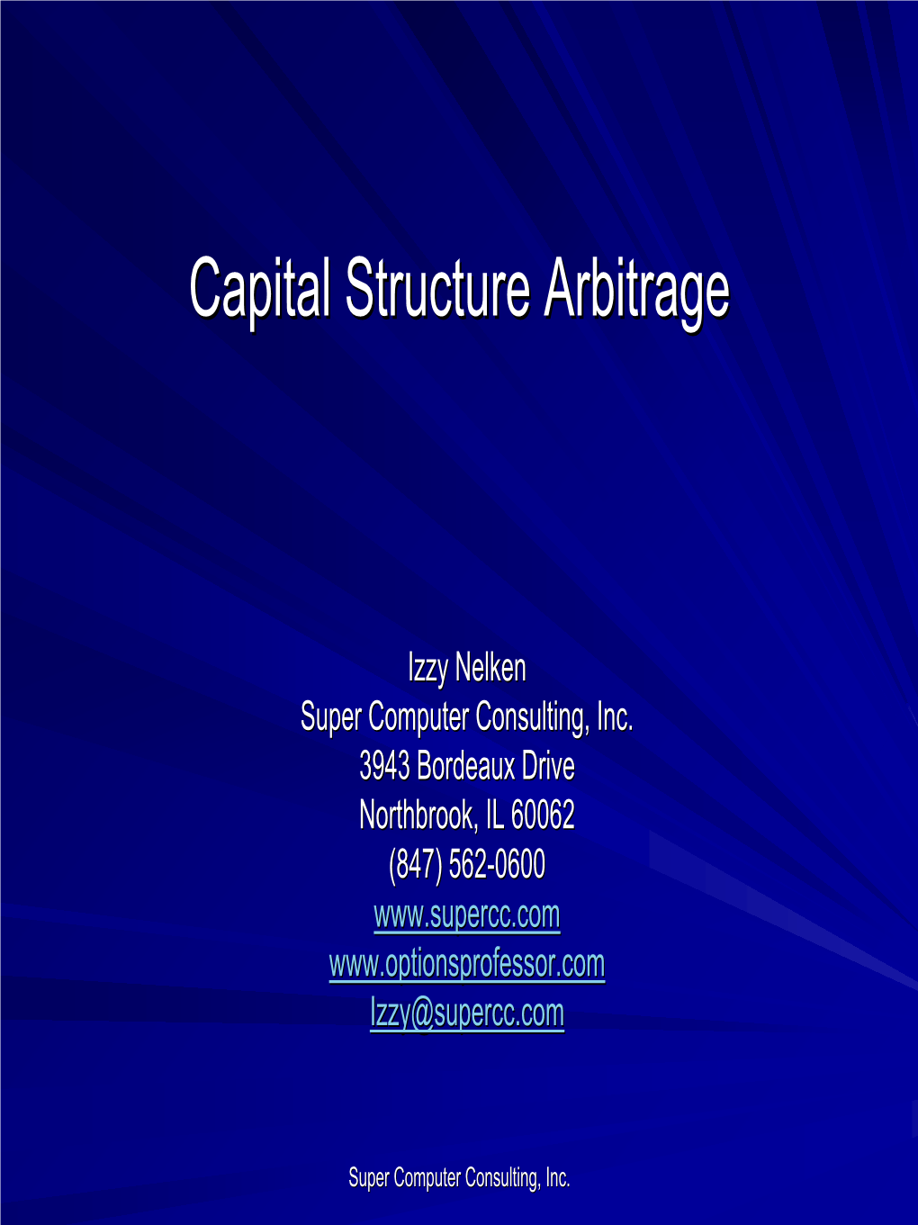 Capital Structure Arbitrage Was One of the Few Hedge Fund Techniques in Positive Territory.” –Financial Times, July 21, 2004