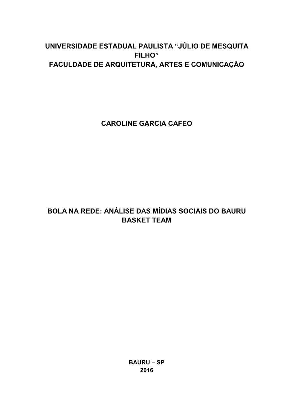 Universidade Estadual Paulista “Júlio De Mesquita Filho” Faculdade De Arquitetura, Artes E Comunicação Caroline Garcia Ca