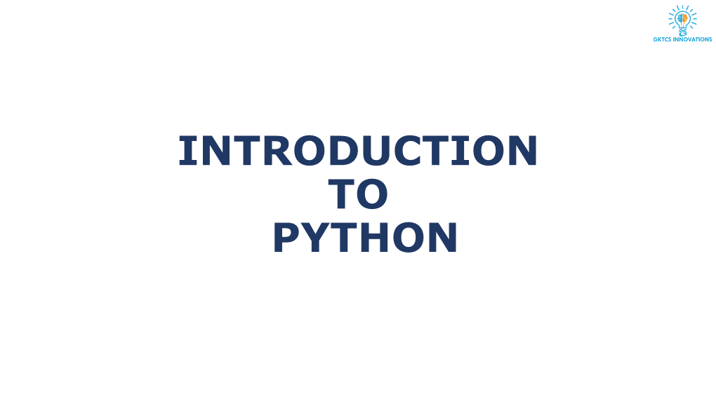 INTRODUCTION to PYTHON What Is Python ?