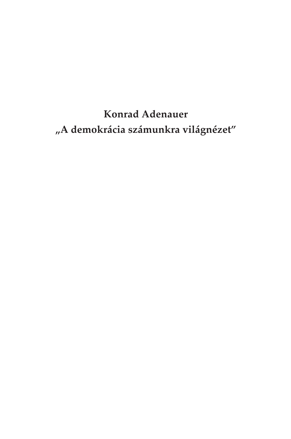 A Demokrácia Számunkra Világnézet” 2 Tartalom Tartalom 3 2 Tartalom Tartalom 3